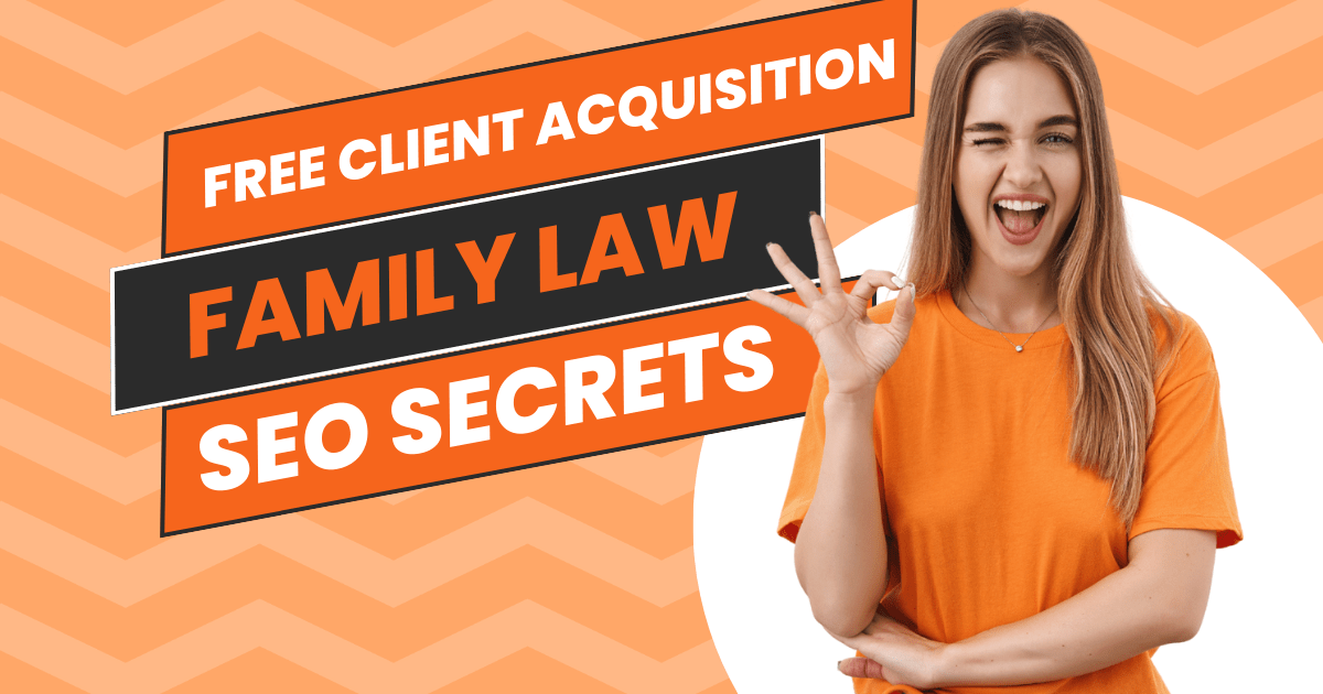 Grow Your Firm: Free Client Acquisition with Simple Family Law SEO Secrets"